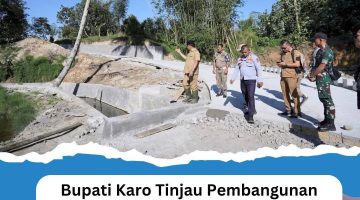 Bupati Karo Tinjau Pembangunan Saluran Drainase Jalan Besar Kabanjahe – Tiga Panah