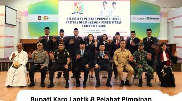 Bupati Karo Lantik 8 Pejabat Pimpinan Tinggi Pratama, Tegaskan Komitmen Kinerja